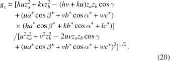 [\eqalignno{{g}_{z}& = [hu{z}_{a}^{2}+ kv{z}_{b}^{2}- (hv+ku){z}_{a}{z}_{b}\cos\gamma&\cr &\quad+(u{a}^{*}\cos{\beta }^{*}+v{b}^{*}\cos{\alpha }^{*}+w{c}^{*})&\cr &\quad\times(h{a}^{*}\cos{\beta }^{*}+k{b}^{*}\cos{\alpha }^{*}+l{c}^{*})]&\cr &\quad /[{u}^{2}{z}_{a}^{2} + v^{2}{z}_{b}^{2}- 2uv{z}_{a}{z}_{b}\cos\gamma&\cr &\quad +(u{a}^{*}\cos{\beta }^{*}+v{b}^{*}\cos{\alpha }^{*}+w{c}^{*})^{2}]^{1/2}. &\cr && (20)}]