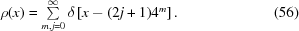 [\rho(x) = \textstyle\sum\limits_{m,j = 0}^{\infty} \delta\left[x - (2j + 1)4^m\right].\eqno(56)]