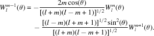 [\eqalign{W_l^{m-1}(\theta) &= -{{2m\cos(\theta)}\over{[(l+m)(l-m+1)]^{1/2}} } W_l^m(\theta)\cr &\quad- {{[(l-m)(l+m+1)]^{1/2} \sin^2(\theta) }\over{[(l+m)(l-m+1)]^{1/2}}} W_l^{m+1}(\theta).}]