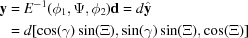 [\eqalign{{\bf{y}}& = E^{-1}(\phi_1,\Psi,\phi_2){\bf d}= d{\hat{\bf{y}}}\cr &= d[\cos(\gamma)\sin(\Xi),\sin(\gamma)\sin(\Xi),\cos(\Xi)]}]