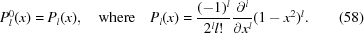 [P_l^{0}(x) = P_l(x), \quad{\rm where} \quad P_l(x) = {{(-1)^{l}}\over{2^ll!}}{{\partial^{l}}\over{\partial x^{l}}}(1-x^2)^l. \eqno(58)]