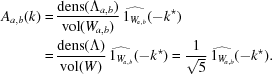 [\eqalign{A_{a,b} (k) = & \, {{{\rm dens}(\Lambda _{a,b})} \over {{\rm vol} (W_{\! a,b})}} \, \widehat{1_{W_{\! a,b}}} (-k^{\star}) \cr = & \, {{{\rm dens}(\Lambda)} \over {{\rm vol}(W)}} \, \widehat{1_{W_{\! a,b}}} (-k^{\star}) = {{1} \over {\sqrt 5}} \, \widehat{1_{W_{\! a,b}}} (-k^{\star}) .}]