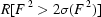 [R[F\,^{2} \gt 2 \sigma (F\,^{2})]]