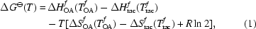[\eqalignno{\Delta G^{\ominus}(T) = & \,\Delta H^f_{\rm OA}(T^f_{\rm OA})-\Delta H^f_{\rm rac}(T^f_{\rm rac}) \cr & - T [\Delta S^f_{\rm OA}(T^f_{\rm OA})-\Delta S^f_{\rm rac}(T^f_{\rm rac}) + R\ln2], &(1)}]