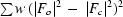 [\textstyle\sum w\,(|F_o|^2 \, - \, |F_c|^2)^2]