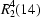 R^4_2(14)