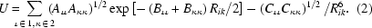 [U=\!\!\!\!\sum\limits_{\iota\,\in\,1,\kappa\,\in\,2}\!\!\!\!\left(A_{\iota\iota}A_{\kappa\kappa}\right)^{1/2}\exp\left[-\left(B_{\iota\iota}+B_{\kappa\kappa}\right)R_{ik}/2\right]-\left(C_{\iota\iota}C_{\kappa\kappa}\right)^{1/2}/R_{ik}^6.\eqno(2)]