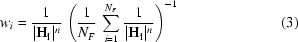[w_{i} = {{1}\over{|{\bf H_{i}}|^{n}}}\, \left({{1}\over{N_F}} \, \sum \limits_{i = 1} \limits^{N_{F}} {{1}\over{|{\bf H_{i}}|^{n}}} \right)^{-1} \eqno(3)]