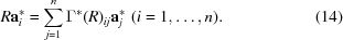 [R{\bf a}_i^* = \sum_{j = 1}^n \Gamma^*(R)_{ij} {\bf a}_j^* \,\,(i = 1,\ldots, n). \eqno(14)]