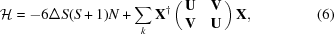 [{\cal H} = -6\Delta S(S+1)N+\sum _{{k}}{\bf X}^{{\dagger}}\left(\matrix{{\bf U}&{\bf V}\cr {\bf V}&{\bf U}}\right){\bf X}, \eqno(6)]