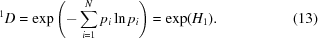 [{}^{1}D = \exp\left(-\sum _{i = 1}^{N}{p}_{i}\ln{p}_{i}\right) = \exp({H}_{1}). \eqno(13)]
