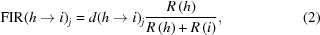 [{{\rm FIR}(h\to i)}_{{j}} = {d(h\to i)}_{{j}} {{R\left(h\right)}\over{R\left(h\right)+R\left(i\right)}}, \eqno(2)]