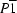 P\overline{1}