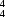 {_4^4}