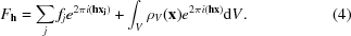 [F_{\bf h} = \sum_{j}f_{j}e^{2\pi i({\bf hx_j})} + \int_{V}\rho_{V}({\bf x}) e^{2\pi i({\bf hx})} {\rm d}V. \eqno (4)]