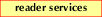 [Reader Services]