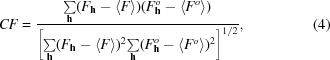 [CF = {{{\textstyle\sum\limits_{\bf h}}{(F_{\bf h} - \langle F \rangle)(F_{\bf h}^o - \langle {F^o }\rangle)}}\over {{\left [{\textstyle \sum\limits_{\bf h}} {(F_{\bf h} - \langle F \rangle)^2 {\textstyle \sum\limits_{\bf h}}{(F_{\bf h}^o - \langle {F^o }\rangle)^2 }}\right]^{1/2}}}}, \eqno (4)]