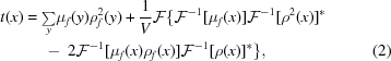 [\eqalignno {t(x) & = {\textstyle \sum \limits_{y}} \mu_f(y) \rho_f^2(y) + {{1} \over {V}} {\cal F} \{ {\cal F}^{-1} [\mu_f(x)] {\cal F}^{-1} [\rho^2(x)] ^* \cr &\ \quad -\ 2 {\cal F}^{-1} [\mu_f(x)\rho_f(x)] {\cal F}^{-1} [\rho(x)] ^* \}, & (2)} ]