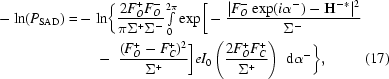 [\eqalignno {- \ln (P_{\rm SAD}) = &- \ln \biggr\{ {{2F_O^ + F_O^ - } \over {\pi \Sigma ^ + \Sigma ^ - }} {\textstyle \int\limits_0^{2\pi}} \exp \biggr[- {{| F_O^ - \exp(i\alpha^ -) - {\bf H}^{-*}|^2 } \over {\Sigma ^ - }} \cr &\ \quad -\ {{(F_O^ + - F_C^ +)^2 } \over {\Sigma ^ + }} \biggr] eI_0 \left({{2F_O^ + F_C^ + } \over {\Sigma ^ + }} \right)\,\,{\rm d}\alpha^ - \biggr \}, & (17)}]