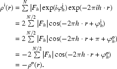 [\eqalign {\rho^{\rm i}(r) &= \textstyle \sum \limits^{N}|F_{h}|\exp(i\varphi^{\rm i}_{h})\exp(-2 \pi i h \cdot r)\cr &= 2 \textstyle \sum \limits^{N/2}|F_{h}|\cos(-2 \pi h \cdot r + \varphi^{\rm i}_{h}) \cr &= 2 \textstyle \sum \limits^{N/2}|F_{h}|\cos(-2 \pi h \cdot r + \pi + \varphi^{\rm o}_{h}) \cr & = -2 \textstyle \sum \limits^{N/2}|F_{h}|\cos (-2\pi h \cdot r + \varphi^{\rm o}_{h}) \cr &= -\rho^{\rm o}(r).}]
