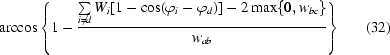 [\arccos\left\{ 1- {{ \textstyle \sum \limits_{i\ne d} W_i[1-\cos(\varphi_i-\varphi_d)] - 2\max\{0,w_{bc}\}}\over {w_{ab}}} \right\} \eqno (32)]