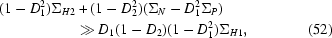 [\eqalignno {(1 -D_1^2) \Sigma_{H2} &+ (1-D_2^2) (\Sigma_N-D_1^2\Sigma_P) \cr & \gg D_1 (1-D_2) (1-D_1^2) \Sigma_{H1}, & (52)}]