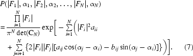 [\eqalignno {P &(|F_1|,\alpha_1,|F_2|,\alpha_2,\ldots,|F_{N}|,\alpha_N) \cr =&\, {{\textstyle \prod\limits_{i = 1}^N |F_i|}\over{\pi^N\det({\rm C}_{N})}} \exp \biggr [-{\textstyle \sum \limits_{i = 1}^N} \biggr (|F_i|^2 a_{ii} \cr &\,+ {\textstyle \sum \limits_{j = i+1}^N} \{2 |F_i| |F_j| [a_{ij} \cos(\alpha_j-\alpha_i) - b_{ij} \sin(\alpha_j-\alpha_i)] \}\biggr)\biggr]. & (7)}]