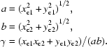 [\eqalign {a &= {(x_{{\rm c}1}^{2}+y_{{\rm c}1}^{2})}^{1/2}, \cr b &= {(x_{{\rm c}2}^{2}+y_{{\rm c}2}^{2})}^{1/2}, \cr \gamma &= (x_{{\rm c}1}x_{{\rm c}2}+y_{{\rm c}1}y_{{\rm c}2})/(ab).}]