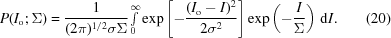 [P(I_{\rm o}\semi\Sigma) = {1 \over {(2\pi)^{1/2} \sigma \Sigma }} {\textstyle \int\limits_0^\infty} \exp\left[ - {{(I_{\rm o} - I)^2} \over {2{\sigma ^2}}}\right]\exp\left (-{I \over \Sigma }\right) \,{\rm d}I. \eqno (20)]