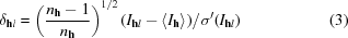 [{\delta}_{{\bf h}l} = \left ({{{n}_{\bf h}-1}\over{{n}_{{\bf h}}}}\right)^{1/2}({I}_{{\bf h}l}- \langle {I}_{{\bf h}}\rangle)/\sigma '({I}_{{\bf h}l}) \eqno (3)]