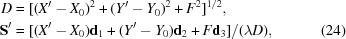 [\eqalignno {D& = [(X'-X_0)^2+(Y'-Y_0)^2+F^2]^{1/2},\cr {\bf S'}& = [(X'-X_0){\bf d}_1+(Y'-Y_0){\bf d}_2+F{\bf d}_3]/ (\lambda D), &(24)}]