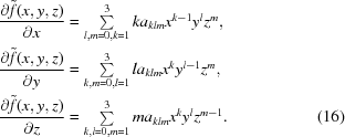 [\eqaligno{{{partial\tilde{f}（x，y，z）}\over{partial x}}&=\textstyle\sum\limits_{l，m=0，k=1}^{3} 卡_{klm}x^{k-1}年^{l} z（z）^{m} ，\cr{{\partial\tilde{f}（x，y，z）}\over{\paratily}}&=\textstyle\sum\limits_{k，m=0，l=1}^{3} 拉丁美洲_{klm}x^{k} 年^{l-1}z^{m} ，\cr{{\partial\tilde{f}（x，y，z）}\over{\paratilz}}&=\textstyle\sum\limits_{k，l=0，m=1}^{3} 马_{klm}x^{k} 年^{l} z（z）^{m-1}。&(16)}]