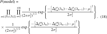 [\eqalign { & P({\rm model}) = \cr & \mathop \prod \limits_{m \in \{ {\rm Fe1,Fe2} \}} \mathop \prod \limits_{n = 2}^{100} {1 \over {{(2\pi \sigma_1^2)}^{1/2}}}\exp \left \{ {{{ - {{\big [{\Delta f_m'(\lambda_n) \! - \! \Delta f_m'(\lambda_{n - 1}) \! - \! \mu } \big ]}^2}} \over {2\sigma _1^2}}} \right \} \cr & \times {1 \over {{(2\pi \sigma_2^2)}^{1/2}}}\exp \left \{ {{- \big [\Delta f_m''(\lambda_n) \! - \! \Delta f_m''(\lambda_{n - 1}) \! - \! \mu \big ]^2} \over {2\sigma _2^2}} \right \} }. \eqno(18)]