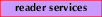 [Reader Services]