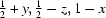 [{\script{1\over 2}}+y,{\script{1\over 2}}-z,1-x]