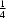 {1 \over 4}