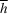 \overline h