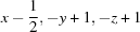 [x-{\script{1\over 2}}, -y+1, -z+1]