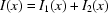 I（x）=I_1（x）+I_2（x）