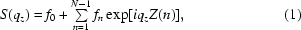 [S ( q_z ) = f_0 + \textstyle\sum\limits_{n = 1}^{N - 1} f_n \exp[iq_z Z(n)],\eqno (1)]