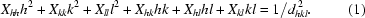 [X_{hh} h^{2} + X_{kk} k^{2} + X_{ll} l^{2} + X_{hk}hk + X_{hl} h l + X_{kl} k l = 1 / d_{hkl}^{\,2}. \eqno (1)]