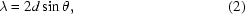[\lambda = 2d\sin \theta, \eqno(2)]