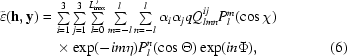 [\eqalignno{ \tilde \varepsilon ({\bf h},{\bf y}) = \hskip.2em& \textstyle\sum\limits_{i = 1}^3 \textstyle\sum\limits_{j = 1}^3 \textstyle\sum\limits_{l = 0}^{L_{\max }^{\,\prime} } \textstyle\sum\limits_{m = - l}^l \textstyle\sum\limits_{n = - l}^l \alpha _i \alpha _j qQ_{lmn}^{ij} P_l^m ( \cos \chi )\cr & \times\exp ( - im\eta ) P_l^n (\cos \Theta )\exp ( in\Phi ), &\hfill\llap{ (6)}}]