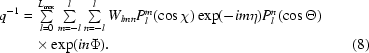 [\eqalignno{ q^{ - 1} =\hskip.2em& \textstyle\sum\limits_{l = 0}^{L_{\max } } \textstyle\sum\limits_{m = - l}^l \textstyle\sum\limits_{n = - l}^l W_{lmn} P_l^m ( \cos \chi )\exp ( - im\eta ) P_l^n (\cos \Theta )\cr &\!\times\exp ( in\Phi ) . &\hfill\llap{(8)}}]