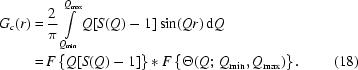 [\eqalignno{ G_{{c}}(r) =\hskip.2em& {{2}\over{\pi}} \int\limits_{Q_{{\rm min}}}^{Q_{{\rm max}}} Q[S(Q)-1] \sin(Qr)\,{\rm d}Q \cr =\hskip.2em& {{F}}\left\{Q[S(Q)-1]\right\} * {{F}}\left\{ \Theta(Q\semi\,{Q_{{\rm min}}},{Q_{{\rm max}}}) \right\}. &\hfill\llap{(18)}} ]