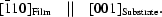 [[\bar{1}10]_{\rm Film}\quad || \quad [001]_{\rm Substrate} .]