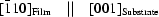 [[\bar{1}10]_{\rm Film}\quad || \quad [001]_{\rm Substrate}]