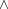 [\wedge]