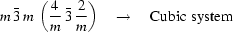 [ m\, {\bar{3}}\, m \,\left({{4}\over{m}}\, {\bar{3}}\, {{2}\over{m}} \right)\quad \rightarrow\quad {\rm Cubic\,\, system}]