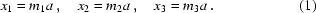 [x_1 = m_1a\,,\quad x_2 = m_2a\,,\quad x_3 = m_3a\,.\eqno (1)]